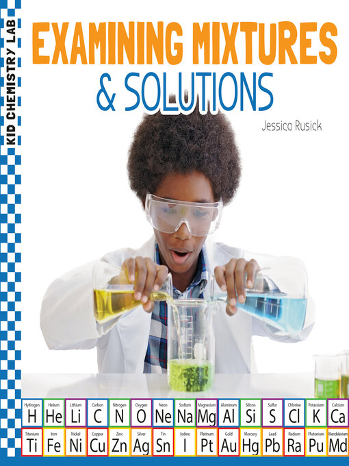 Title details for Examining Mixtures & Solutions by Jessica Rusick - Available